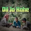 About Dil Jo Kahe Song