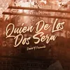 About Quien De Los Dos Sera Song
