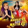 About Navratre Aaye Maiya Ke Song