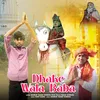 About Dhake Wala Baba Song