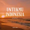 Untukmu Indonesia