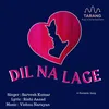 About Dil Na Lage Song