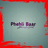 About Phehli Baar Song