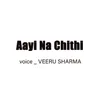 About Aayi Na Chithi Song