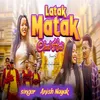 About Latak Matak Song