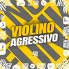 Violino Agressivo