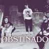 About Obstinado Song