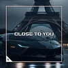 About CLOSE TO YOU Song