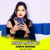 About Moku Love Ko Chdyo Bukhar Song