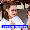 About Balik Mue Megantara Song