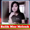 About Balik Mue Melonk Song