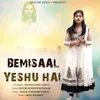 About Bemisaal Yeshu Hai Song