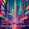 Dreams of the Future, Pt. 1