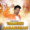 About Valmiki Aarakshan Song