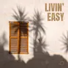 About Livin' Easy Song