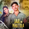 Jail Me Khatola