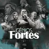 About Gênios Fortes Song