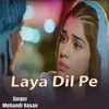 About Laya Dil Pe Song