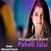 About Magghan Baat Paheli Jaisi Song