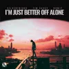 About I´m Just Better Off Alone Song