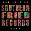 The Best of Southern Fried Records 2013
