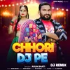 About Chhori Dj Pe Song