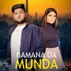 About Bamana Da Munda Song