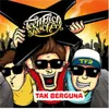 About Tak Berguna Song