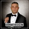 About Dönmeyeceğim Song