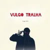 About Vulgo Tralha Song