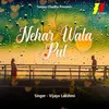 About Nehar Wala Pul Song