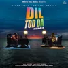 About Dil Tod Da (Remix) Song
