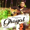 About Ghayal Song