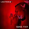 About Gone Far Song