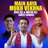 About Main Aaya Mukh Vekhna Song