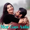 About Mor Gao Aabe Song