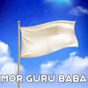 About Mor Guru Baba Song