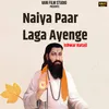 About Naiya Paar Laga Ayenge Song