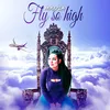 About Fly so high Song