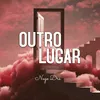 About Outro Lugar Song