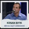 About Bir kız Geçti Gördünmü Song