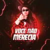 About Você Não Merecia Song