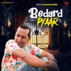 About Bedard Pyaar Song