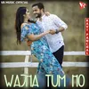 About Wajha Tum Ho Song