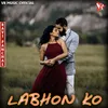 About Labhon Ko Song