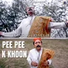 About Pee Pee k Khoon Song