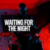 About Waiting for the night Song