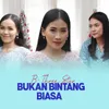 About BUKAN BINTANG BIASA Song