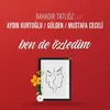 About Ben de Özledim Song