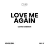 About Love Me Again Song